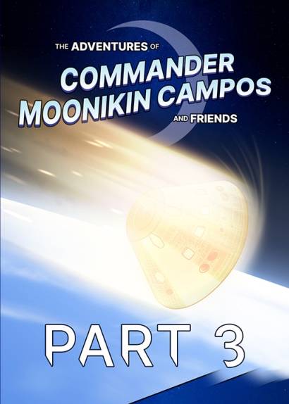 The Adventures of Commander Moonikin Campos and Friends, Part 1